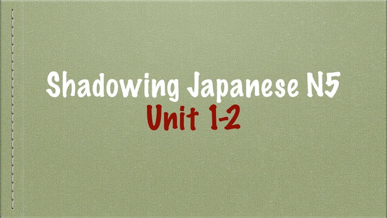 Luyện kaiwa N5 theo từng bài #1-2  - Shadowing Japanese