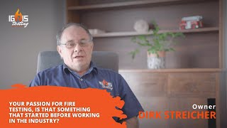 Your passion for fire testing, is that something that started before working in the industry