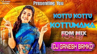 KOTTU KOTTU KOTTUMAMA(EDM MIX) REMIX BY DJ GANESH BRMKD
