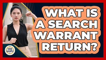 What Is a Search Warrant Return?
