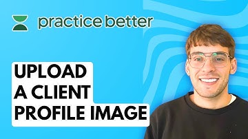 How to Upload a Client Profile Image in Practice Better [2025 Guide]