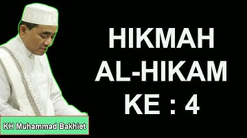 HIKMAH AL HIKAM KE : 4 ~ KH Muhammad Bakhiet