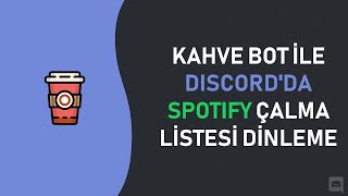 Kahve Bot İle Discordda Spotify Çalma Li̇stesi̇ Di̇nleme