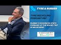 The Tyre Recycling Podcast | Episode #87 | Rubber Conversion Steps Forward at The Round Trip