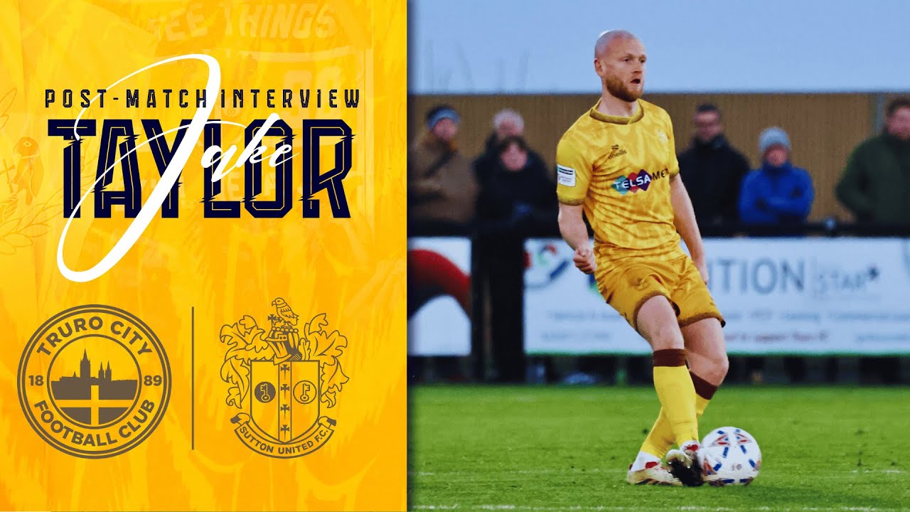 POST MATCH Jake Taylor Truro City 2 Sutton United 3 NL 22/11/25