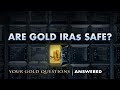 Gold IRA's Are Safe: Your Gold Questions Answered