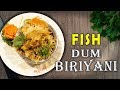 Fish DUM Biryani | Hyderabadi Fish Biryani Recipe | Yummy Street Food