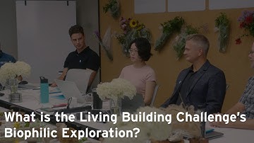What is the Living Building Challenge’s Biophilic Exploration?
