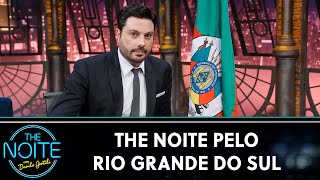 The Noite pelo Rio Grande do Sul - Parte 1 | The Noite (07/05/24)