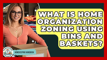 What Is Home Organization Zoning Using Bins And Baskets? - Homekeeping Handbook