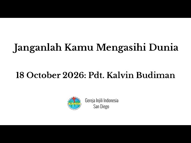 Kebaktian 16 Oktober 2026 -  1 YOHANES: JANGANLAH KAMU MENGASIHI DUNIA