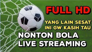 Cara Nonton Bola Live Streaming Terbaru
