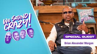 Brian Alexander Morgan on Writing Weak for SWV, the Real Meaning of Rain and Lalah | We Sound Crazy