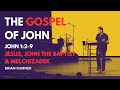 THE GOSPEL OF JOHN - JOHN 1:2-9 - JESUS, JOHN THE BAPTIST &amp; MELCHIZEDEK - BRIAN SUMNER