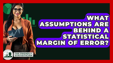 What Assumptions Are Behind A Statistical Margin Of Error? - The Friendly Statistician