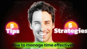 How to Manage Time Efficiently | 5 Strategies & 5 Tips to Boost Productivity Fast