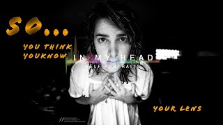 Self Portraits So You Think You Know Your Lens?