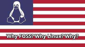 Why FOSS? Why use linux? Why make videos about this?