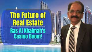 The Future of Real Estate Ras Al Khaimah's Casino Boom #dubai #investment