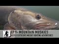 Mountain Muskies in Virginia - Keyes Outdoors Musky Hunting Adventures