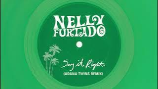 Download lagu Nelly Furtado - Say It Right (Adana Twins Remix)