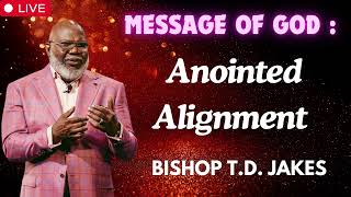 Anointed Alignment   Bishop T D  Jakes