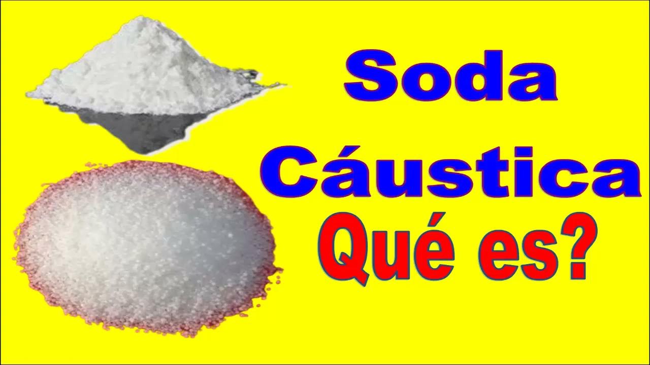 SODA CAUSTICA QUE ES? Y COMO UTILIZARLA YouTube