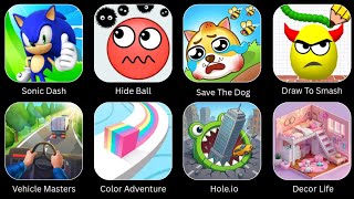Sonic Dash, Hole.io, Vehicle Masters, Hide Ball. Draw To Smash, Decor Life, Save The Dog, Color Game screenshot 2