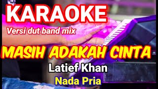 MASIH ADAKAH CINTA - Latief Khan | Karaoke dut band mix nada pria | Lirik