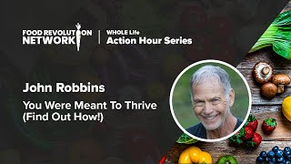 WHOLE Life Action Hour: John Robbins - June 1st 2019