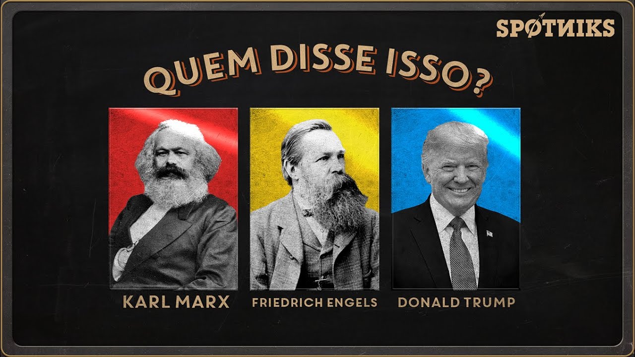 Quem disse isso: Marx, Engels ou Donald Trump?