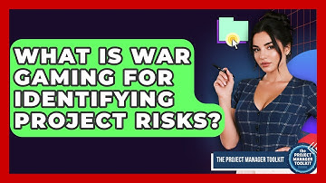 What Is War Gaming For Identifying Project Risks? - The Project Manager Toolkit