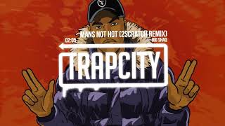 Big Shaq Mans Not Hot Trap Remix Lyrics