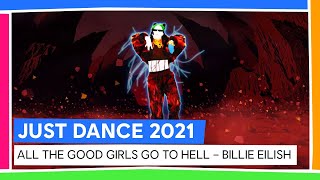 ALL THE GOOD GIRLS GO TO HELL - BILLIE EILISH | JUST DANCE 2021 [OFFICIAL]