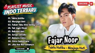 Fajar Noor - TAHTA HATIKU - MENJAGA HATI - TUHAN TAHU KITA SALING CINTA || LAGU POP TERPOPULER 2026