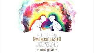 Video thumbnail of "Tengo Suerte | Es La Hora De Despertar | 9 MENOS CUARTO"