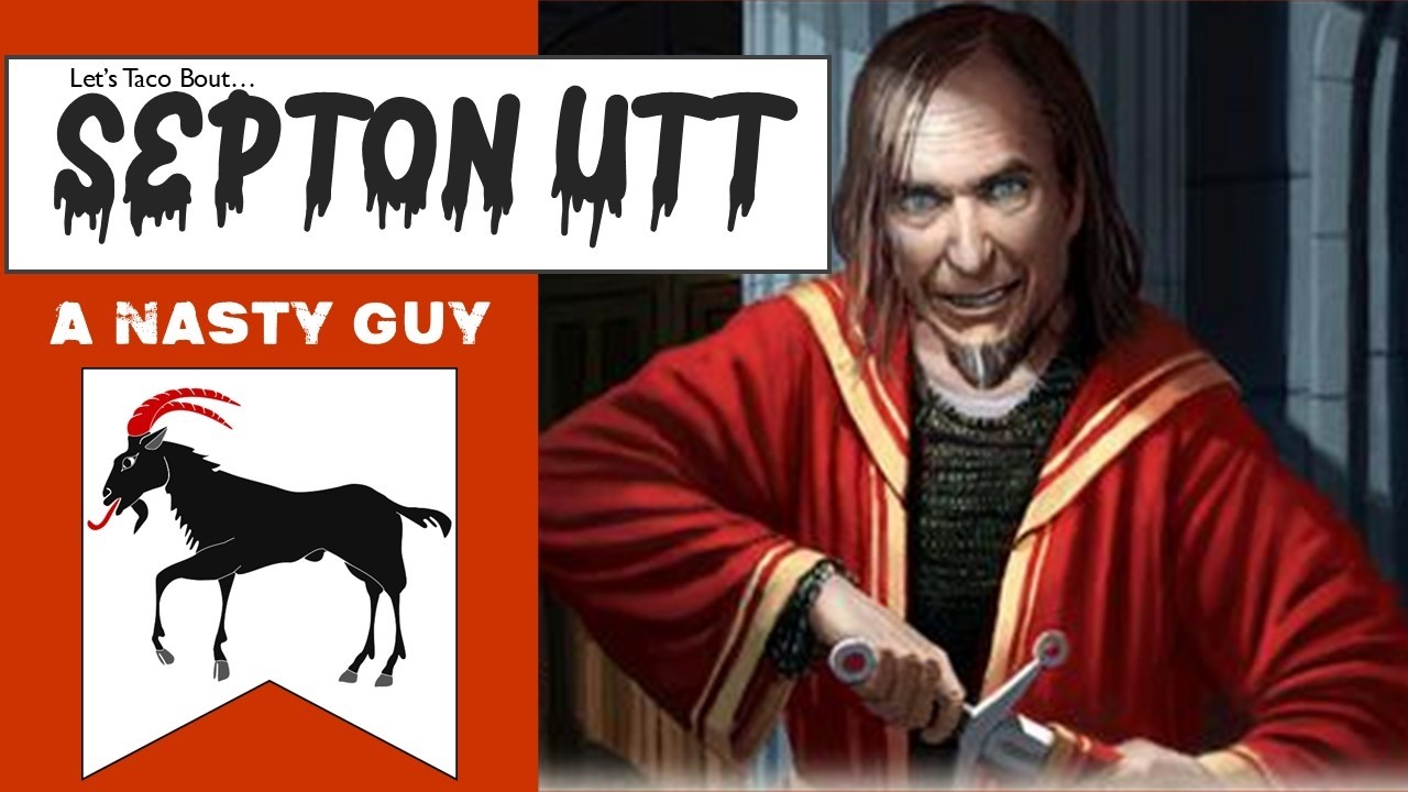Let's Taco Bout Septon Utt (Asoiaf Game of Thrones Lore)