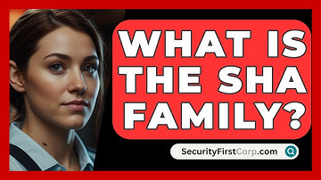 What Is The SHA Family? - SecurityFirstCorp.com