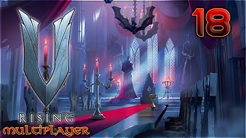 Count Aavakula plays V Rising with the Dapperlings! - Part 18