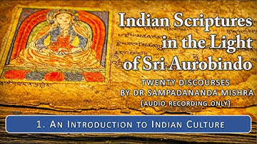 An Introduction To Indian Culture  |  Indian Scriptures #1  |  Dr Sampadananda Mishra