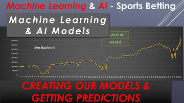 Creating AI Models and Getting Predictions - Machine Learning & AI in Sports Betting