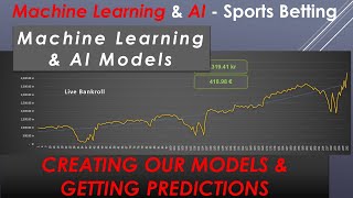 Creating AI Models and Getting Predictions - Machine Learning & AI in Sports Betting