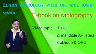 TOPIC-SKULL A.P. ,MANDIBLE AP LATERAL,OBLIQUE & O.P.G. E-BOOK OF RADIOGRAPHY BY DR. ANIL JOSHI. screenshot 5