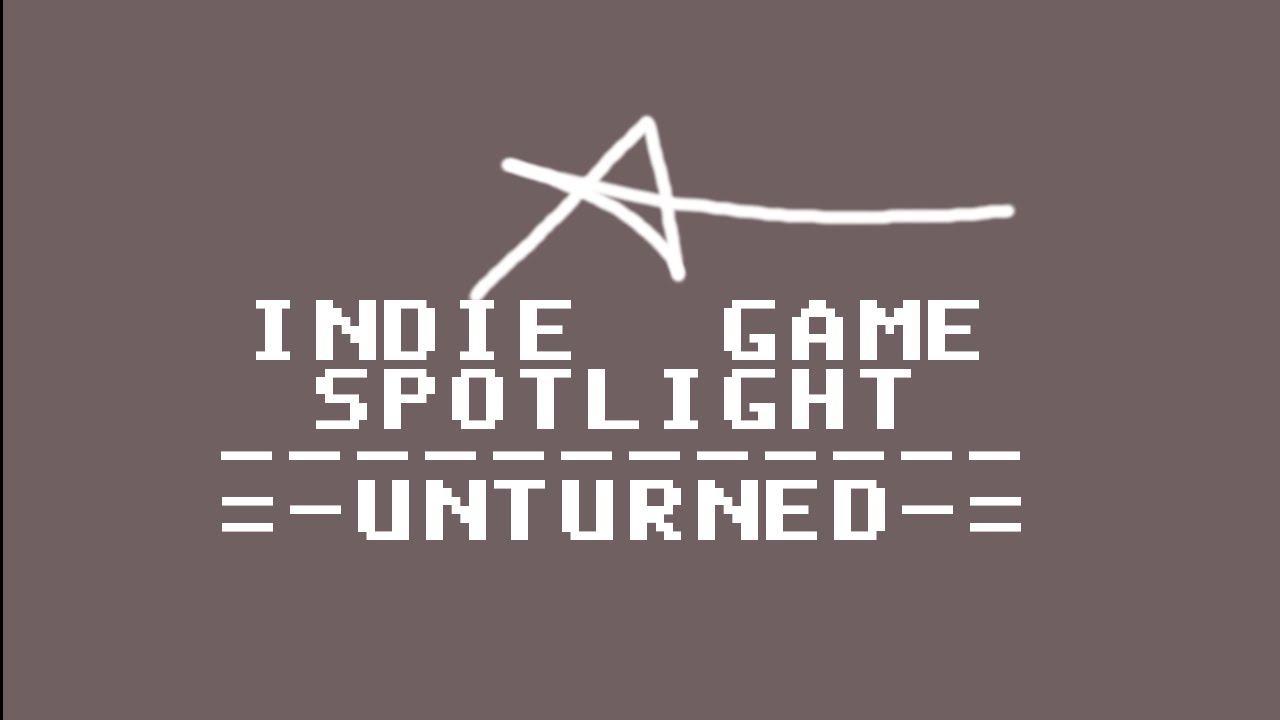 Indie Game Spotlight! Unturned YouTube