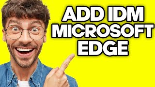 how to add idm extension to microsoft edge (2023)