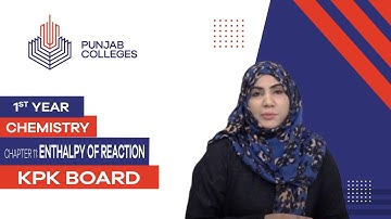 PGC Lectures-Inter Part 1-KPK Board-Chemistry-Chapter 11 - Enthalpy Of Reaction