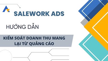 SALEWORK ADS. Kiểm soát doanh thu mang lại từ quảng cáo