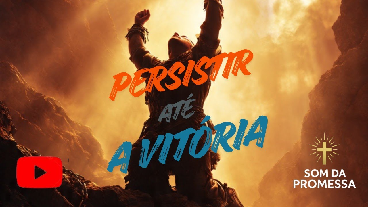 🎵 Persistir Até Ver a Vitória | Louvor Poderoso de Superação e Fé Inabalável 2026 