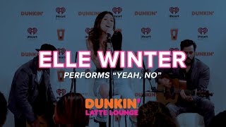 Elle Winter Performs 'Yeah, No' Live | DLL