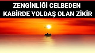 Zengi̇nli̇ği̇ Celbeden Kabi̇rde Yoldaş Olan Zi̇ki̇r Faziletli Zikirler Dualar